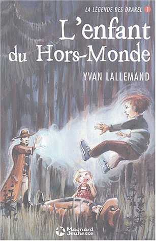 La légende des Drakel. Vol. 1. L'enfant du Hors-Monde