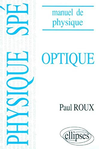 Manuel de physique générale. Optique : cours et exercices corrigés