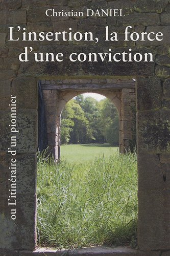 L'insertion, la force d'une conviction ou L'itinéraire d'un pionnier