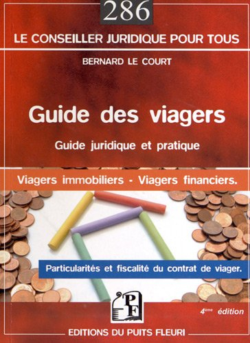 Guide des viagers : les particularités du contrat de viager, la fiscalité des viagers, les viagers i