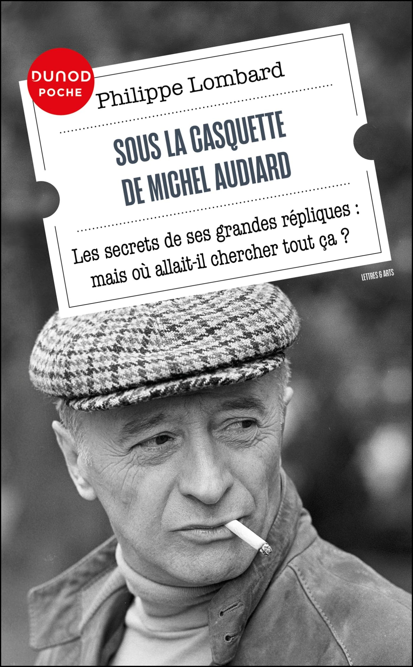 Sous la casquette de Michel Audiard : les secrets de ses grandes répliques : mais où allait-il cherc