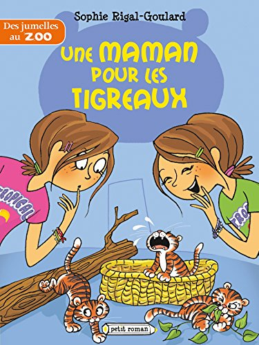 Des jumelles au zoo. Une maman pour les tigreaux