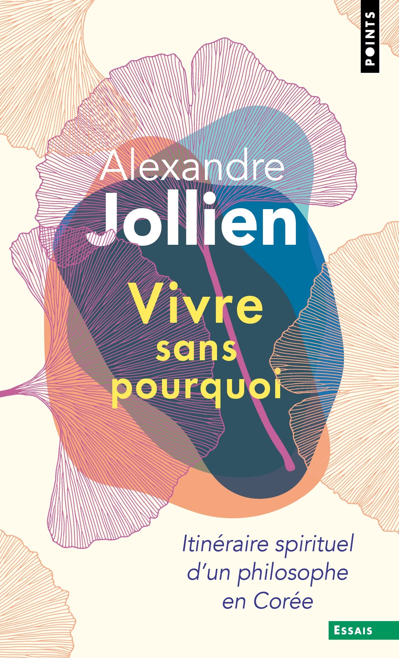 Vivre sans pourquoi : itinéraire spirituel d'un philosophe en Corée