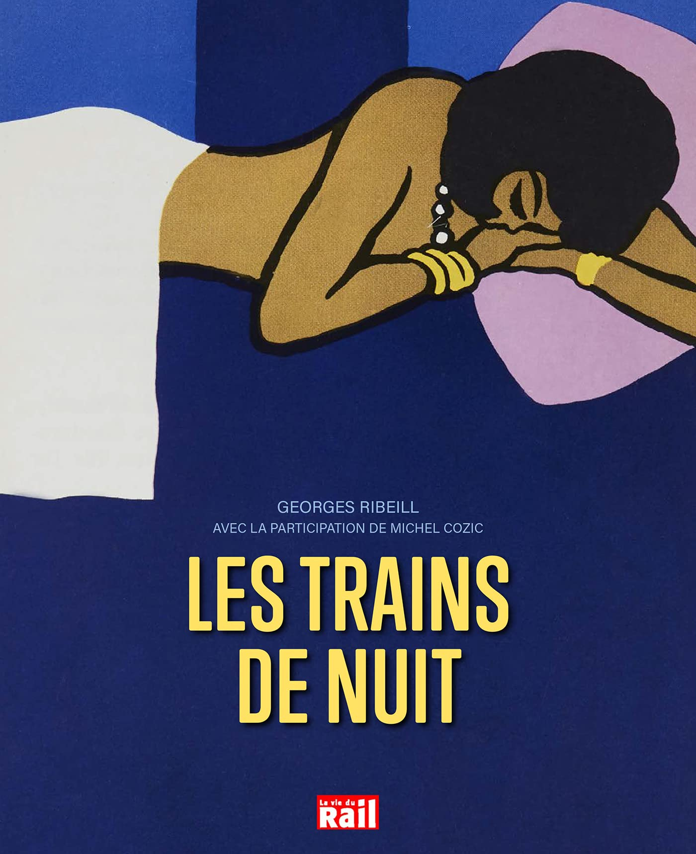 Les trains de nuit : deux siècles de voyages, de la banquette de bois au wagon-lits