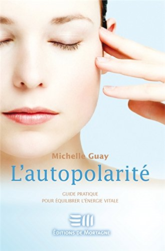 L'autopolarité : guide pratique pour équilibrer l'énergie vitale
