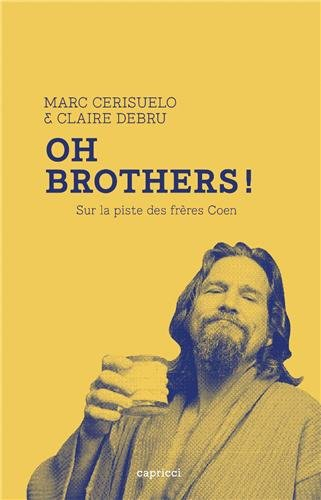 oh brothers ! sur la piste des frères coen