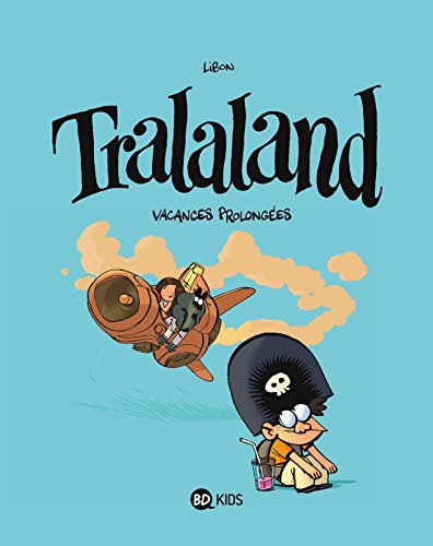 Tralaland. Vol. 3. Vacances prolongées