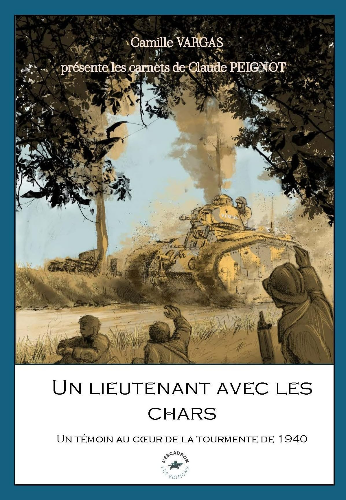 Un lieutenant avec les chars : un témoin au coeur de la tourmente de 1940