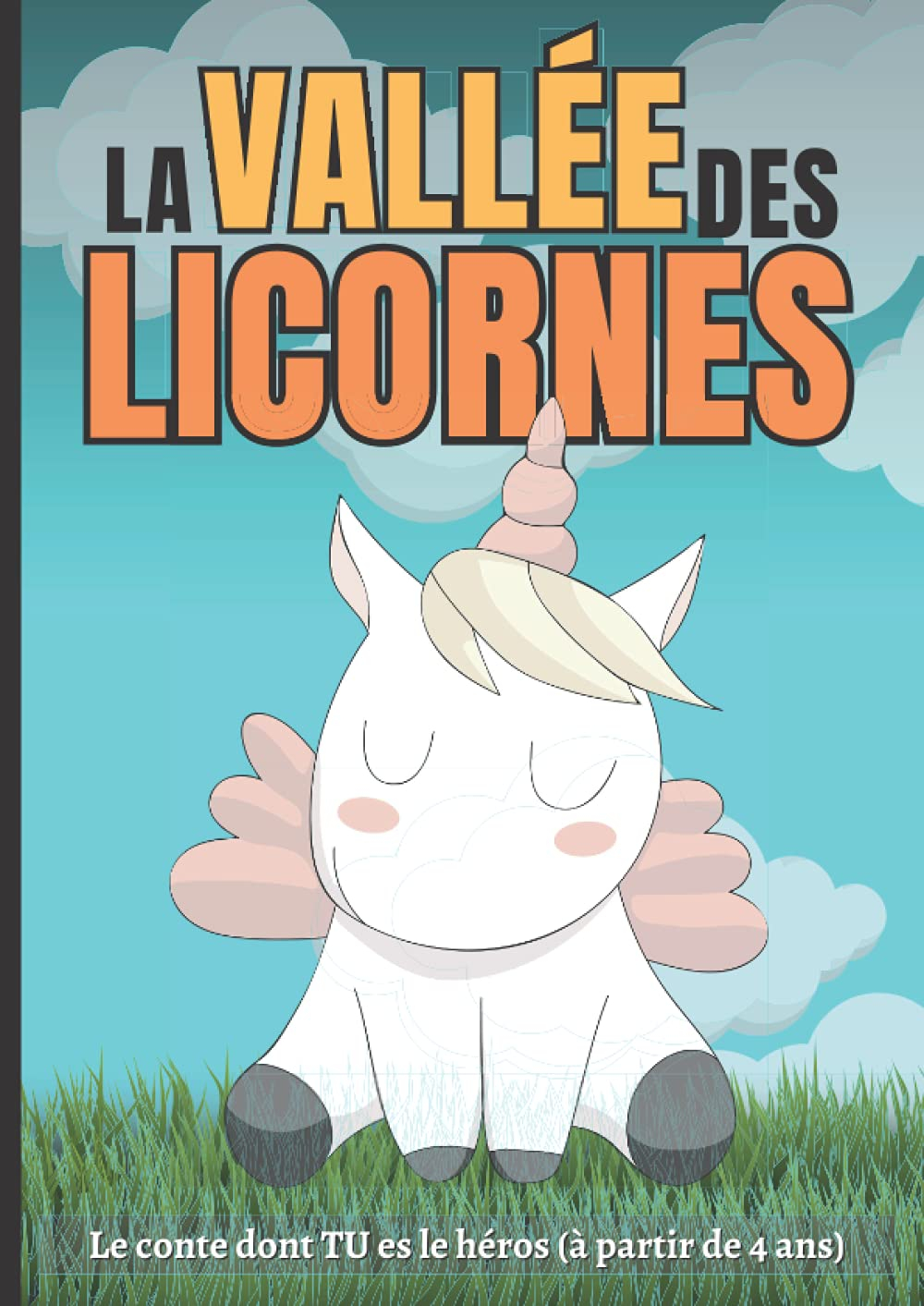 La vallée des licornes: Le conte dont TU es le héros (à partir de 4 ans)