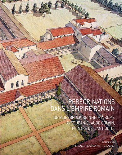 Pérégrinations dans l'Empire romain : de Bliesbruck-Reinheim à Rome avec Jean-Claude Golvin, peintre