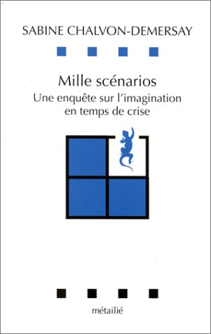Mille scénarios : un enquête sur l'imagination en temps de crise