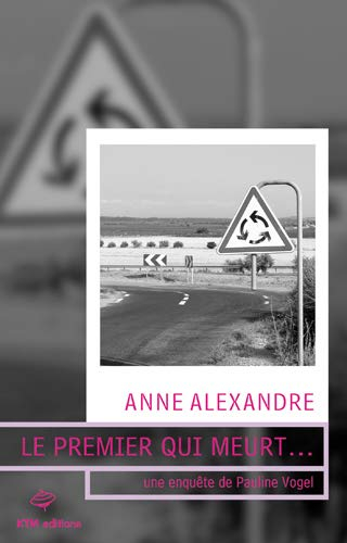 Le premier qui meurt... : une enquête de Pauline Vogel