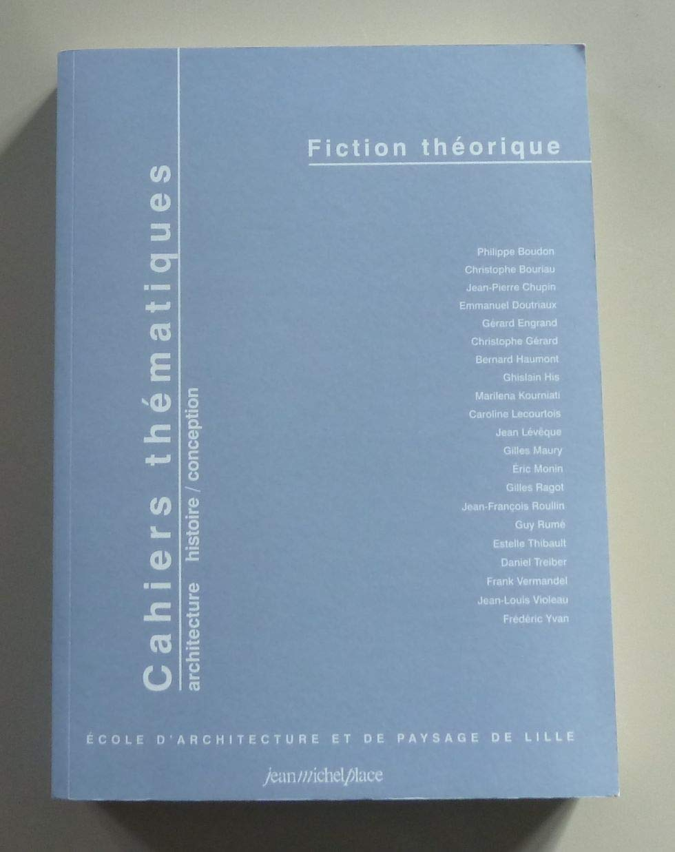 Cahiers thematiques, n 5. : Fiction théorique - Architecture histoire conception