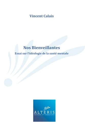 Nos bienveillantes : essai sur l'idéologie de la santé mentale