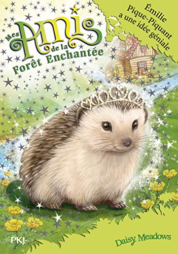 Mes amis de la forêt enchantée. Vol. 6. Emilie Pique-Piquant a une idée géniale