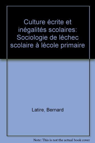 culture ecrite et inegalites scolaires. sociologie de l'" échec scolaire " à l'école primaire