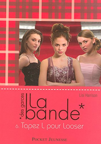 La bande des garces. Vol. 6. Tapez L pour looser