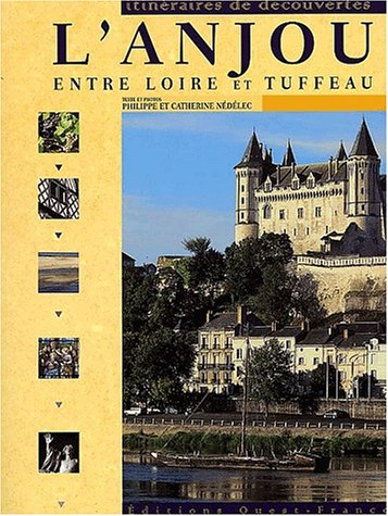 L'Anjou : entre Loire et tuffeau