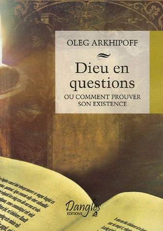 Dieu en questions ou Comment prouver son existence