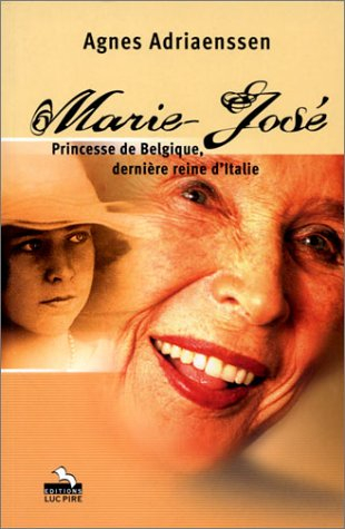 marie-josé : princesse de belgique, dernière reine d'italie
