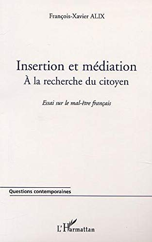 Insertion et médiation, à la recherche du citoyen : essai sur le mal-être français