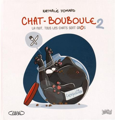 Chat-Bouboule. Vol. 2. La nuit, tous les chats sont gros