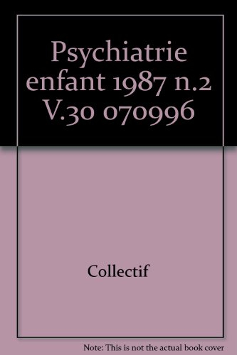 psychiatrie enfant 1987 n.2 v.30                                                              070996