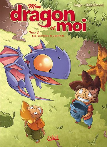 Mon dragon et moi. Vol. 2. Les entrailles de Jolie Ville