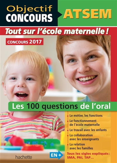 ATSEM, concours 2017 : tout sur l'école maternelle ! : les 100 questions de l'oral