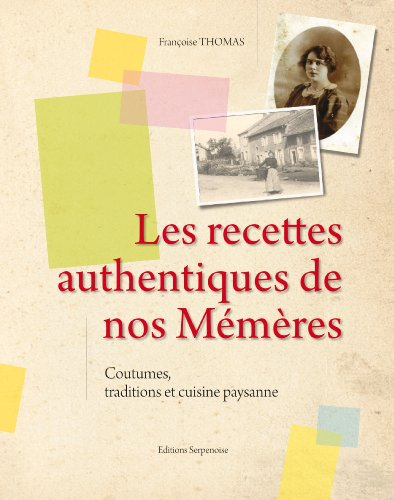 Les recettes authentiques de nos mémères : coutumes, traditions et cuisine paysanne