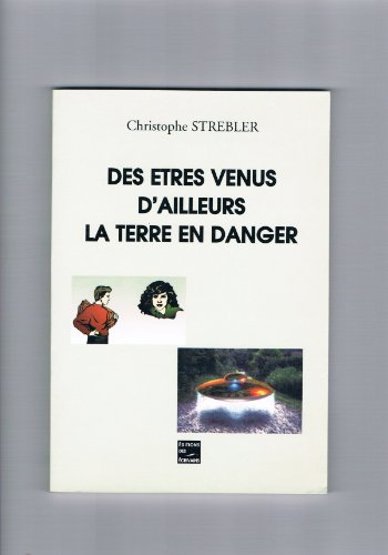 Des Etres Venus d'Ailleurs - la Terre en Danger