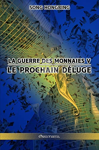 La guerre des monnaies V: Le prochain déluge