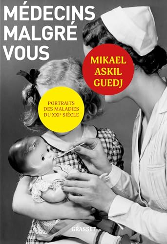 Médecins malgré vous : portraits des maladies du XXIe siècle