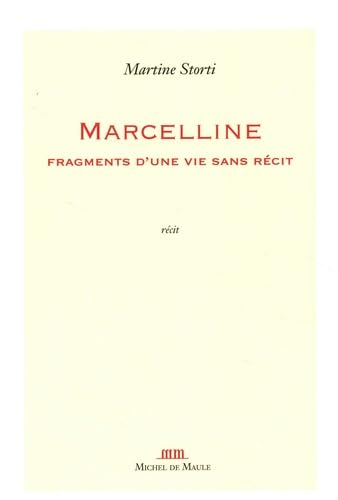 Marcelline : fragments d'une vie sans récit : récit