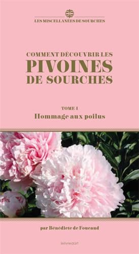 Comment découvrir les pivoines de Sourches. Vol. 1. Hommage aux poilus