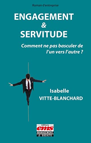 Engagement & servitude : comment ne pas basculer de l'un vers l'autre ?