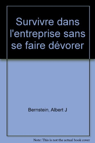 Survivre dans l'entreprise sans se faire dévorer