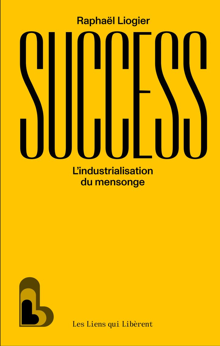 Success : l'industrialisation du mensonge