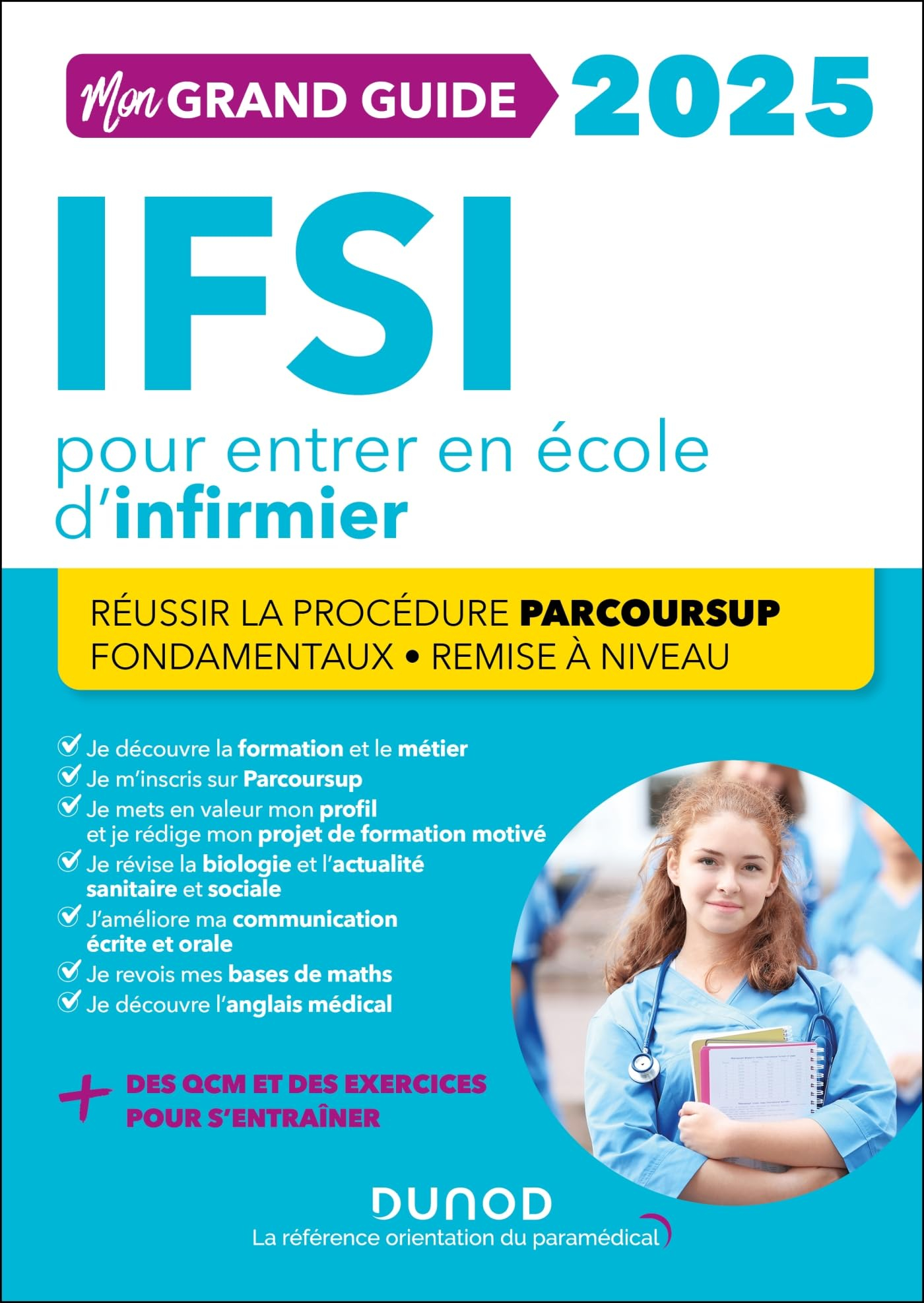 Mon grand guide IFSI 2025 pour entrer en école d'infirmier : réussir la procédure Parcoursup, fondam