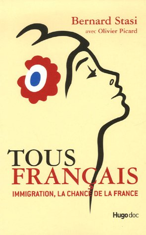 Tous Français : l'immigration, la chance de la France