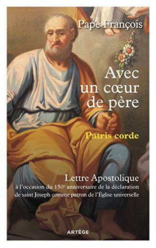 Avec un coeur de père. Patris corde : lettre apostolique : à l'occasion du 150e anniversaire de la d