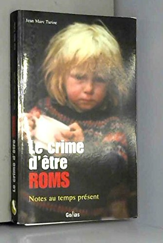 Le crime d'être Roms : notes au temps présent