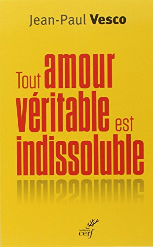 Tout amour véritable est indissoluble : plaidoyer pour les divorcés-remariés