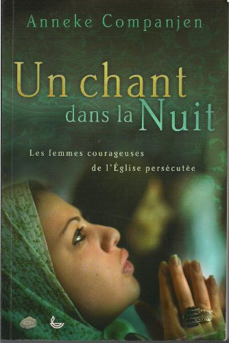 Un chant dans la nuit : les femmes courageuses de l'Eglise persécutée