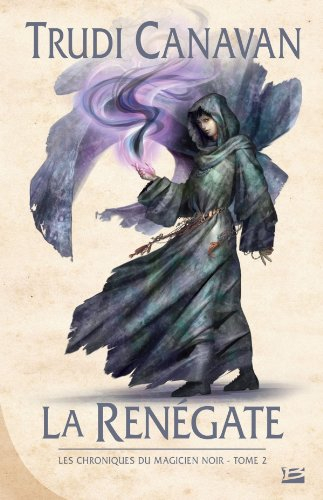 Les chroniques du magicien noir. Vol. 2. La renégate