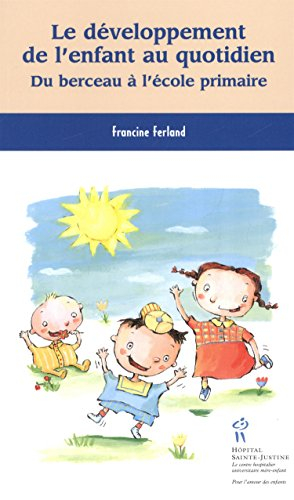 Le développement de l'enfant au quotidien : du berceau à l'école primaire