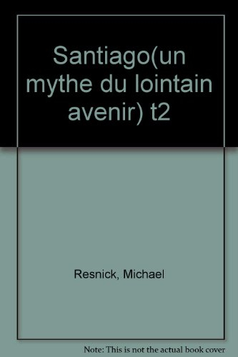 santiago / un mythe du lointain avenir / roman