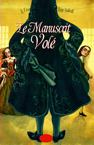 A l'école des pages du Roy-Soleil. Vol. 2. Le manuscrit volé