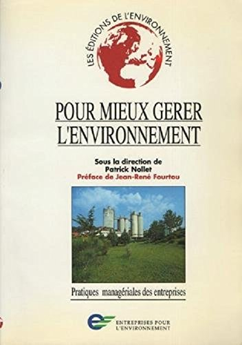 Pour mieux gérer l'environnement : pratiques managériales des entreprises