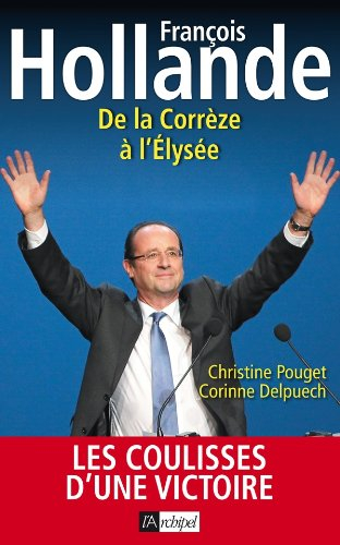 François Hollande : de la Corrèze à l'Elysée